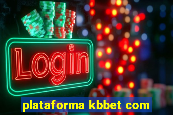 plataforma kbbet com